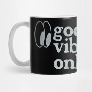 Good Vibes Only - Retro Faded Design Mug